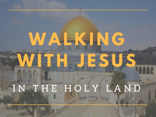 walking with Jesus in the Holy Land
